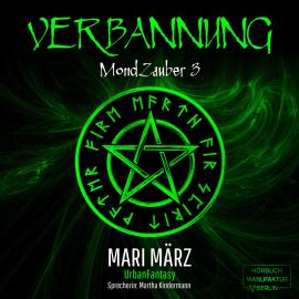 Hörbuch Verbannung - MondZauber, Band 3 (ungekürzt)  - Autor Mari März   - gelesen von Martha Kindermann