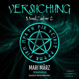 Hörbuch Versuchung - MondZauber, Band 2 (ungekürzt)  - Autor Mari März   - gelesen von Martha Kindermann