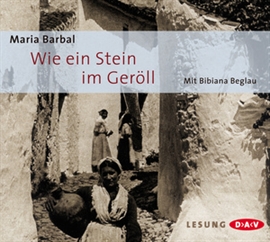 Hörbuch Wie ein Stein im Geröll  - Autor Maria Barbal   - gelesen von Bibiana Beglau