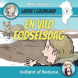 Hörbuch Lærke i Grønland #3: En vild fødselsdag  - Autor Maria Boesen   - gelesen von Betina Lerche
