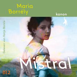 Hörbuch Mistral (ungekürzt)  - Autor Maria Borrély   - gelesen von Katja Bürkle