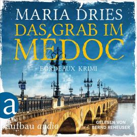 Hörbuch Das Grab im Médoc - Pauline Castelot ermittelt in Bordeaux, Band 1 (Gekürzt)  - Autor Maria Dries   - gelesen von Bernd Reheuser