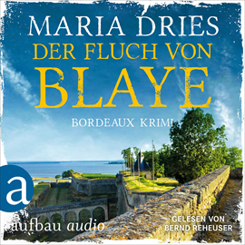 Hörbuch Der Fluch von Blaye - Bordeaux-Krimi - Pauline Castelot ermittelt in Bordeaux, Band 2 (Gekürzt)  - Autor Maria Dries   - gelesen von Bernd Reheuser