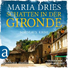 Hörbuch Schatten in der Gironde - Pauline Castelot ermittelt in Bordeaux, Band 3 (Gekürzt)  - Autor Maria Dries   - gelesen von Bernd Reheuser