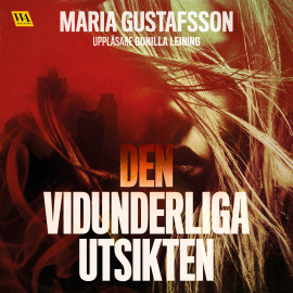 Hörbuch Den vidunderliga utsikten  - Autor Maria Gustafsson   - gelesen von Gunilla Leining
