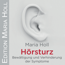 Hörbuch Hörsturz  - Autor Maria Holl   - gelesen von Maria Holl