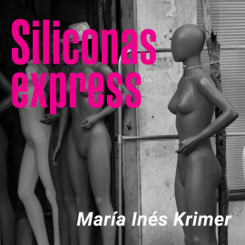 Hörbuch Siliconas express  - Autor María Inés Krimer   - gelesen von Rocío Sirimarco