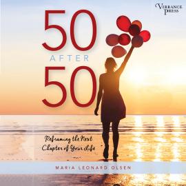 Hörbuch 50 After 50 - Reframing the Next Chapter of Your Life (Unabridged)  - Autor Maria Leonard Olsen   - gelesen von Susan Boyce