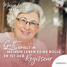 Hörbuch Gott spielt in meinem Leben keine Rolle - er ist der Regisseur  - Autor Maria Luise Prean-Bruni   - gelesen von Johanna Klöpper