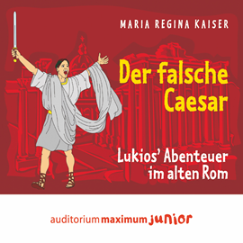 Hörbuch Der falsche Caesar - Lukios' Abenteuer im alten Rom  - Autor Maria Regina Kaiser   - gelesen von Thomas Piper