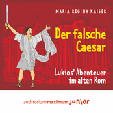 Der falsche Caesar - Lukios' Abenteuer im alten Rom
