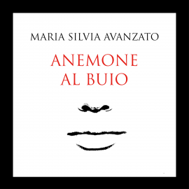 Hörbuch Anemone al buio  - Autor Maria Silvia Avanzato   - gelesen von Cecilia Broggini