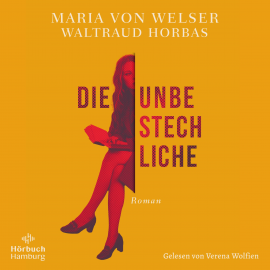 Hörbuch Die Unbestechliche  - Autor Maria von Welser   - gelesen von Verena Wolfien