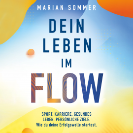 Hörbuch Dein Leben im Flow  - Autor Marian Sommer   - gelesen von Iris Fuchs