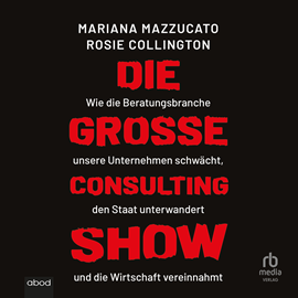 Hörbuch Die große Consulting-Show  - Autor Mariana Mazzucato   - gelesen von Thomas Höricht.