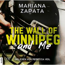 Hörbuch The Wall of Winnipeg and Me (Ungekürzt)  - Autor Mariana Zapata   - gelesen von Rebecca Veil