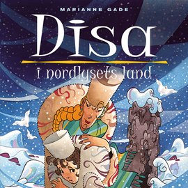 Hörbuch Disa i nordlysets land  - Autor Marianne Gade   - gelesen von Dianna Vangsaa