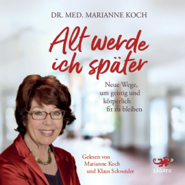 Hörbuch Alt werde ich später  - Autor Marianne Koch   - gelesen von Schauspielergruppe