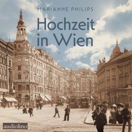 Hörbuch Hochzeit in Wien (Ungekürzt)  - Autor Marianne Philips   - gelesen von Dominik Maringer