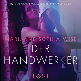 Hörbuch Der Handwerker - Erika Lust-Erotik  - Autor Marianne Sophia Wise   - gelesen von Helene Hagen