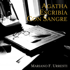 Hörbuch Agatha escribia con sangre  - Autor Mariano F. Urresti   - gelesen von Pau Ferrer