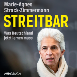 Hörbuch Streitbar. Was Deutschland jetzt lernen muss  - Autor Marie-Agnes Strack-Zimmermann   - gelesen von Katja Pilaski