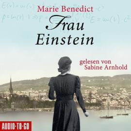 Hörbuch Frau Einstein - Starke Frauen in der Geschichte, Band 1 (Ungekürzt)  - Autor Marie Benedict   - gelesen von Sabine Arnhold