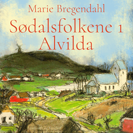 Hörbuch Alvilda - Sødalsfolkene 1  - Autor Marie Bregendahl   - gelesen von Kirsten Aakjaer