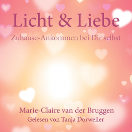 Hörbuch Licht & Liebe  - Autor Marie-Claire van der Bruggen   - gelesen von Tanja Dorweiler