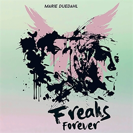Hörbuch Freaks Forever  - Autor Marie Duedahl   - gelesen von Marie Nørgaard