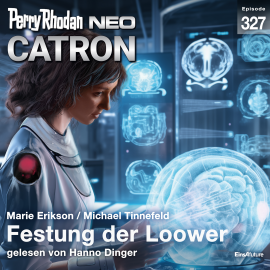 Hörbuch Perry Rhodan Neo 327: Festung der Loower  - Autor Marie Erikson   - gelesen von Hanno Dinger