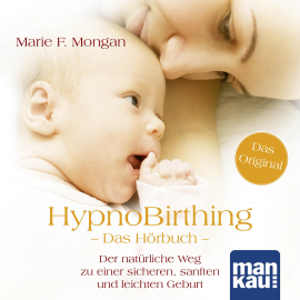 Hörbuch HypnoBirthing. Das Hörbuch  - Autor Marie F. Mongan   - gelesen von Schauspielergruppe