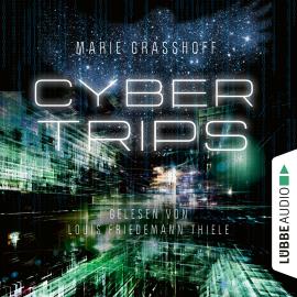 Hörbuch Cyber Trips (Ungekürzt)  - Autor Marie Graßhoff   - gelesen von Louis Friedemann Thiele