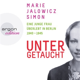 Hörbuch Untergetaucht - Eine junge Frau überlebt in Berlin 1940 - 1945  - Autor Marie Jalowicz Simon   - gelesen von Nicolette Krebitz