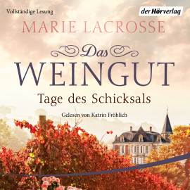 Hörbuch Das Weingut. Tage des Schicksals  - Autor Marie Lacrosse   - gelesen von Katrin Fröhlich