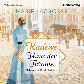 Hörbuch KaDeWe. Haus der Träume  - Autor Marie Lacrosse   - gelesen von Katrin Fröhlich