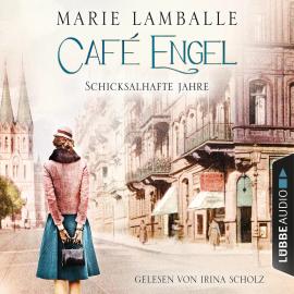 Hörbuch Schicksalhafte Jahre - Café-Engel-Saga, Teil 2 (ungekürzt)  - Autor Marie Lamballe   - gelesen von Irina Scholz