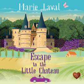 Hörbuch Escape to the Little Chateau  - Autor Marie Laval   - gelesen von Charlotte Strevens