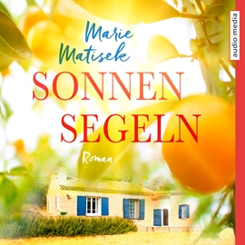 Hörbuch Sonnensegeln  - Autor Marie Matisek   - gelesen von Julia Fischer