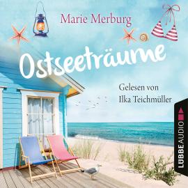 Hörbuch Ostseeträume - Rügen-Reihe, Teil 4 (Gekürzt)  - Autor Marie Merburg   - gelesen von Ilka Teichmüller