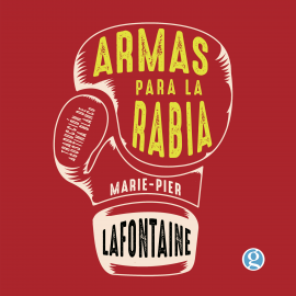 Hörbuch Armas para la rabia  - Autor Marie-Pier Lafontaine   - gelesen von Cecilia Bona