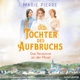 Hörbuch Töchter des Aufbruchs  - Autor Marie Pierre   - gelesen von Sabine Menne