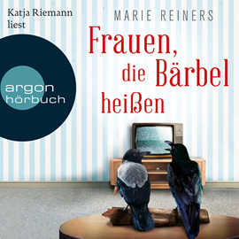 Hörbuch Frauen, die Bärbel heißen  - Autor Marie Reiners   - gelesen von Katja Riemann