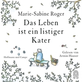 Hörbuch Das Leben ist ein listiger Kater  - Autor Marie-Sabine Roger   - gelesen von Armin Hauser