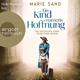 Hörbuch Ein Kind namens Hoffnung - Die Geschichte einer heimlichen Heldin (Ungekürzte Lesung)  - Autor Marie Sand   - gelesen von Heike Warmuth