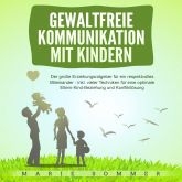 Hörbuch Gewaltfreie Kommunikation mit Kindern  - Autor Marie Sommer   - gelesen von Eva Marianne Berger