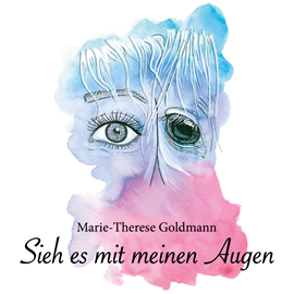 Hörbuch Sieh es mit meinen Augen  - Autor Marie-Therese Goldmann   - gelesen von Stefanie Bock