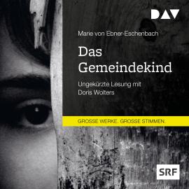 Hörbuch Das Gemeindekind (Ungekürzt)  - Autor Marie von Ebner-Eschenbach   - gelesen von Doris Wolters