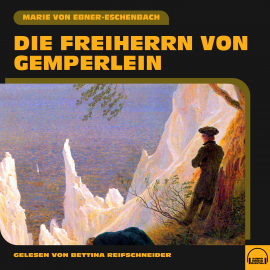 Hörbuch Die Freiherrn von Gemperlein  - Autor Marie von Ebner-Eschenbach   - gelesen von Simon Pichler