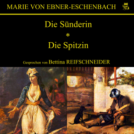 Hörbuch Die Sünderin / Die Spitzin  - Autor Marie von Ebner-Eschenbach   - gelesen von Bettina Reifschneider